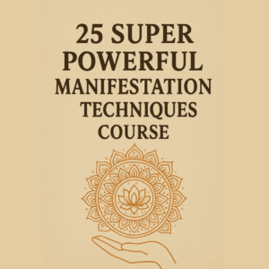 25 Superpowerful Manifestation Techniques course